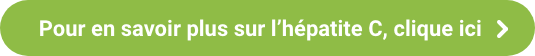 Pour en savoir plus sur l’hépatite C, clique ici 